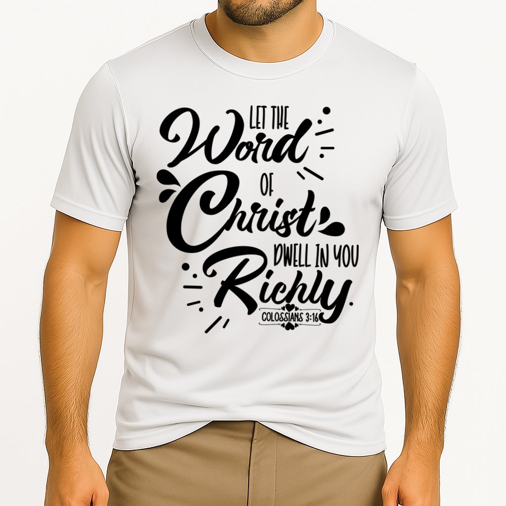Let The Word Of Christ Well In You Richly Colossians 316 Performance Shirt