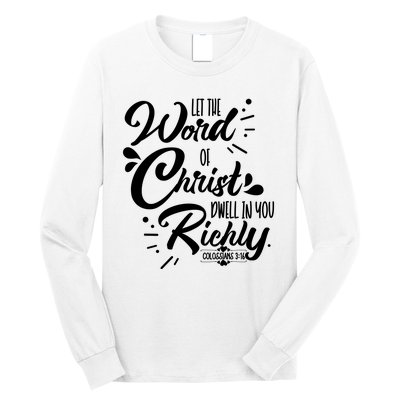 Let The Word Of Christ Well In You Richly Colossians 316 Long Sleeve Shirt