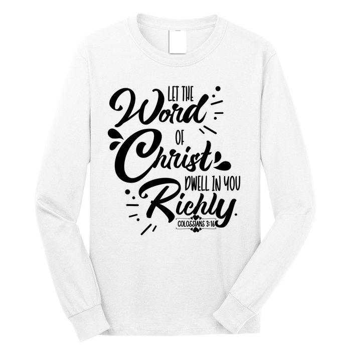 Let The Word Of Christ Well In You Richly Colossians 316 Long Sleeve Shirt