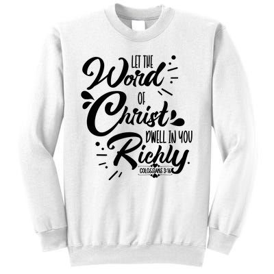 Let The Word Of Christ Well In You Richly Colossians 316 Sweatshirt