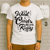 Let The Word Of Christ Well In You Richly Colossians 316 T-Shirt