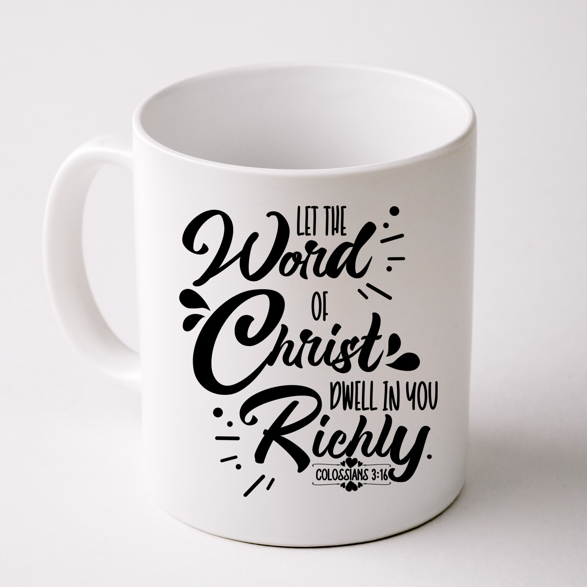 Let The Word Of Christ Well In You Richly Colossians 316 Mug