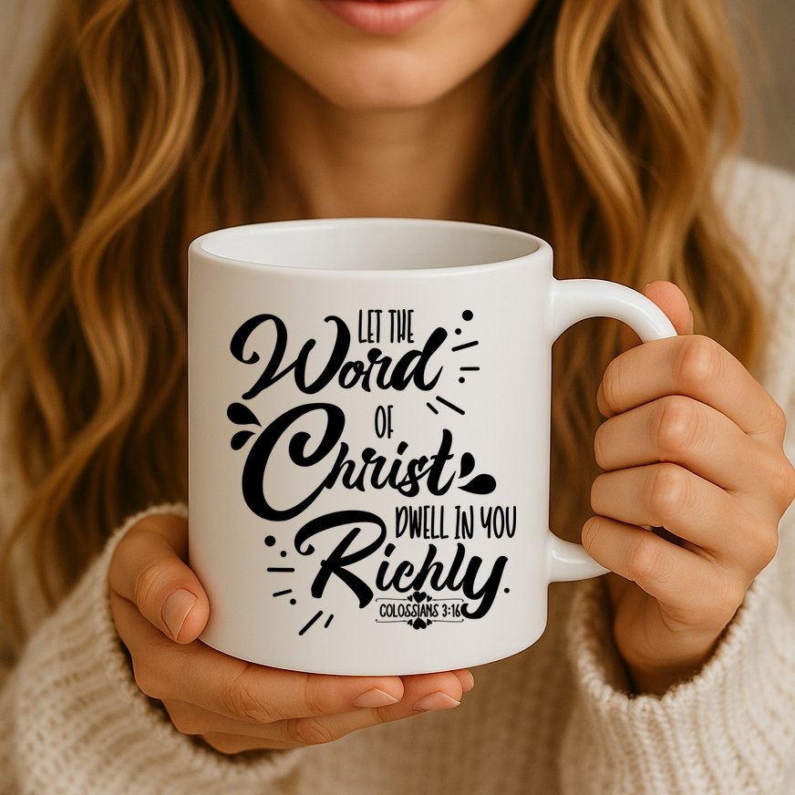Let The Word Of Christ Well In You Richly Colossians 316 Mug