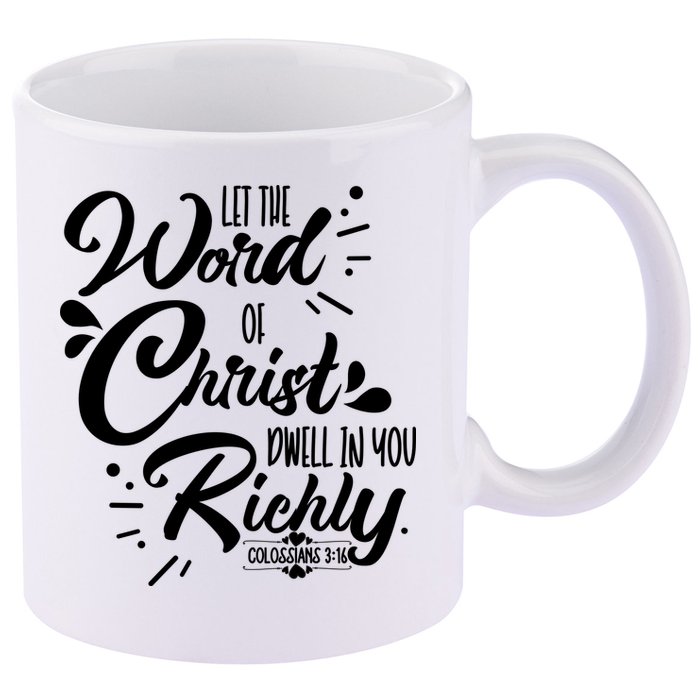 Let The Word Of Christ Well In You Richly Colossians 316 11oz C Handle Ceramic Mug