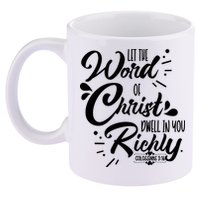 Let The Word Of Christ Well In You Richly Colossians 316 11oz C Handle Ceramic Mug