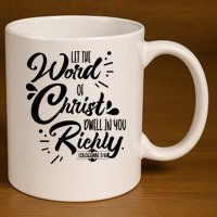 Let The Word Of Christ Well In You Richly Colossians 316 11oz C Handle Ceramic Mug