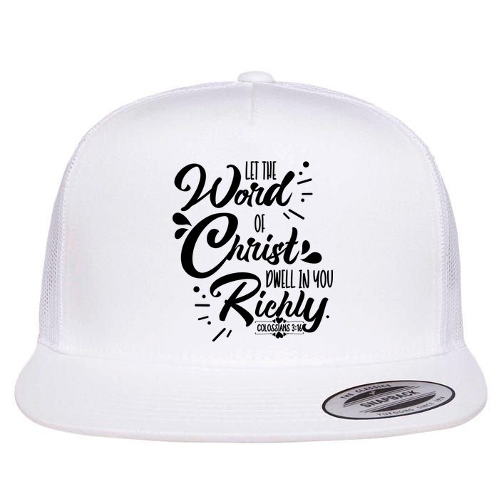 Let The Word Of Christ Well In You Richly Colossians 316 Flatbill Hat