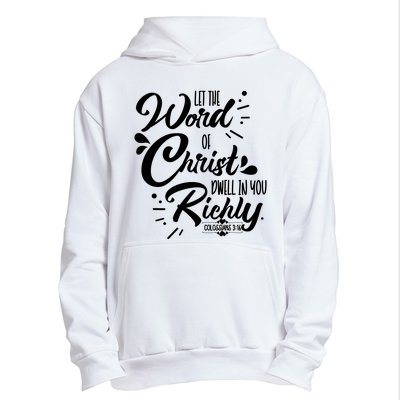 Let The Word Of Christ Well In You Richly Colossians 316 Urban Pullover Hoodie