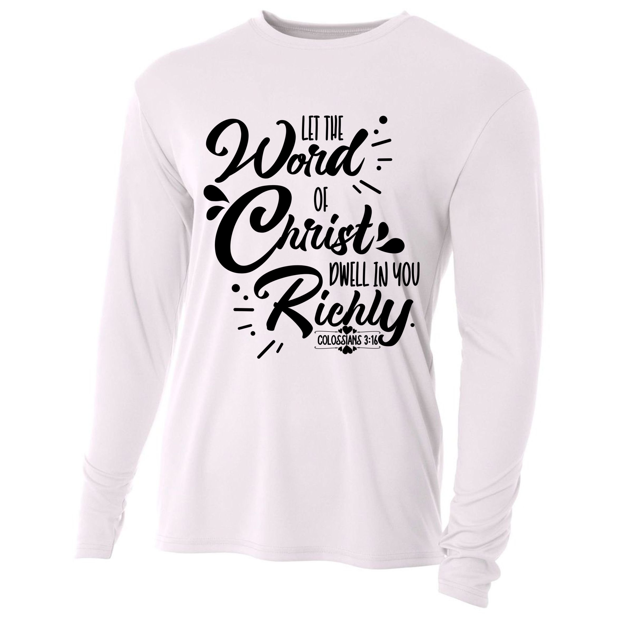 Let The Word Of Christ Well In You Richly Colossians 316 Cooling Performance Long Sleeve Crew
