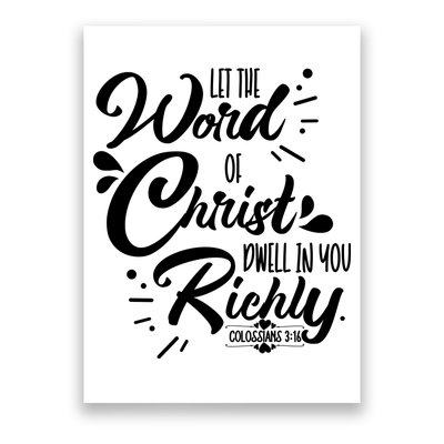 Let The Word Of Christ Well In You Richly Colossians 316 Poster