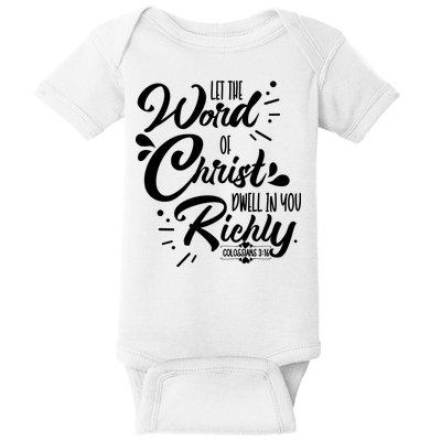 Let The Word Of Christ Well In You Richly Colossians 316 Baby Bodysuit