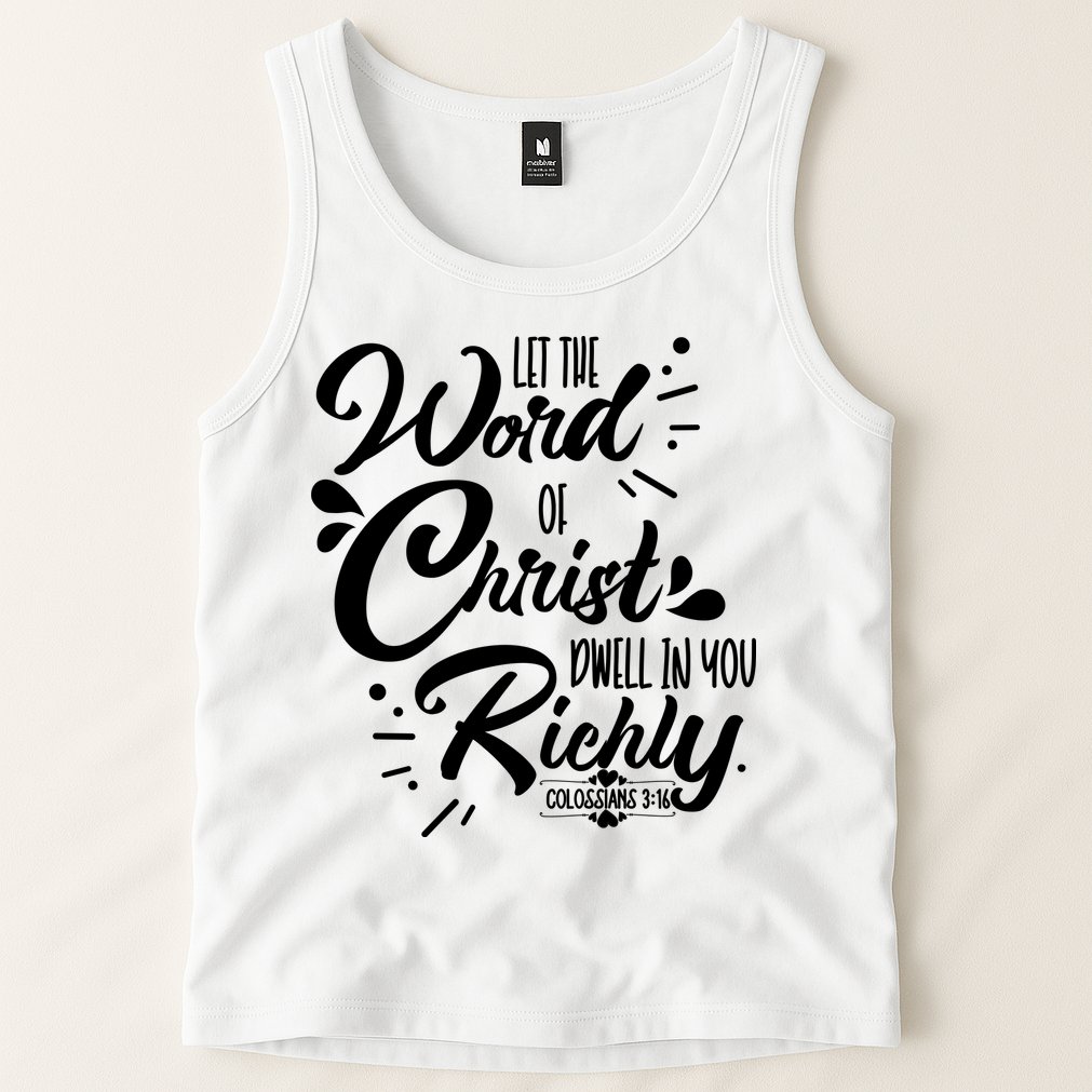 Let The Word Of Christ Well In You Richly Colossians 316 Tank Top