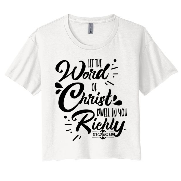 Let The Word Of Christ Well In You Richly Colossians 316 Crop Top