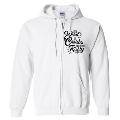 Let The Word Of Christ Well In You Richly Colossians 316 Full Zip Hoodie