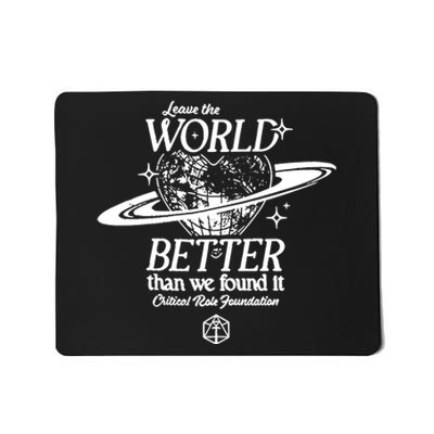 Leave The World Better Than We Found It Critical Role Foundation Mousepad