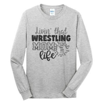 Livin That Wrestling Mom Life Mother Mama Funny Gift Tall Long Sleeve T-Shirt