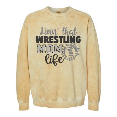 Livin That Wrestling Mom Life Mother Mama Funny Gift Colorblast Crewneck Sweatshirt