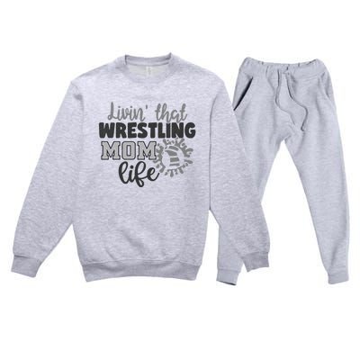 Livin That Wrestling Mom Life Mother Mama Funny Gift Premium Crewneck Sweatsuit Set