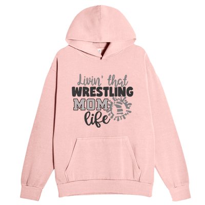 Livin That Wrestling Mom Life Mother Mama Funny Gift Urban Pullover Hoodie