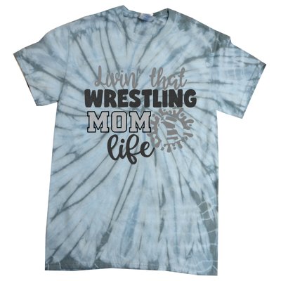 Livin That Wrestling Mom Life Mother Mama Funny Gift Tie-Dye T-Shirt