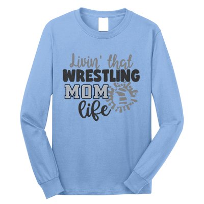 Livin That Wrestling Mom Life Mother Mama Funny Gift Long Sleeve Shirt