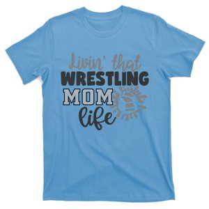 Livin That Wrestling Mom Life Mother Mama Funny Gift T-Shirt