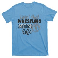 Livin That Wrestling Mom Life Mother Mama Funny Gift T-Shirt