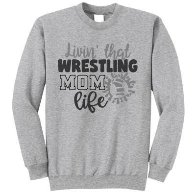 Livin That Wrestling Mom Life Mother Mama Funny Gift Sweatshirt