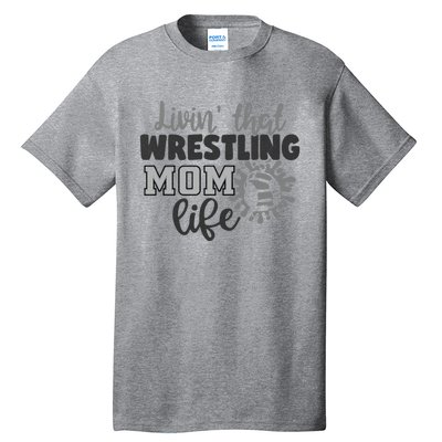 Livin That Wrestling Mom Life Mother Mama Funny Gift Tall T-Shirt