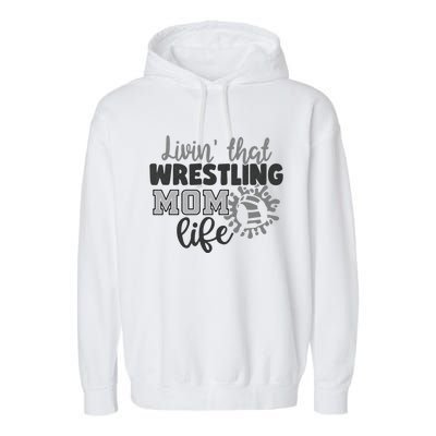 Livin That Wrestling Mom Life Mother Mama Funny Gift Garment-Dyed Fleece Hoodie