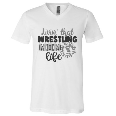 Livin That Wrestling Mom Life Mother Mama Funny Gift V-Neck T-Shirt