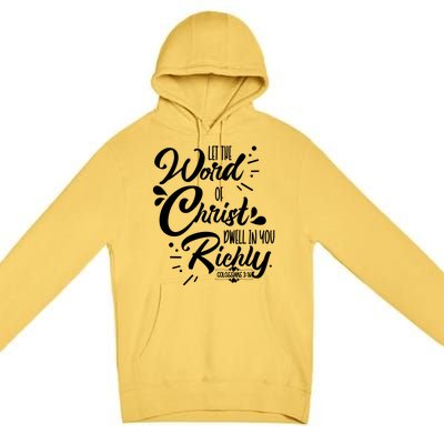 Let The Word Of Christ Dwell In You Richly Bible Premium Pullover Hoodie