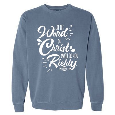 Let The Word Of Christ Dwell In You Richly Bible Garment-Dyed Sweatshirt