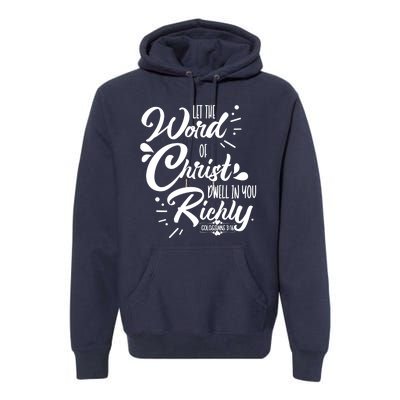 Let The Word Of Christ Dwell In You Richly Bible Premium Hoodie