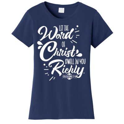 Let The Word Of Christ Dwell In You Richly Bible Women's T-Shirt