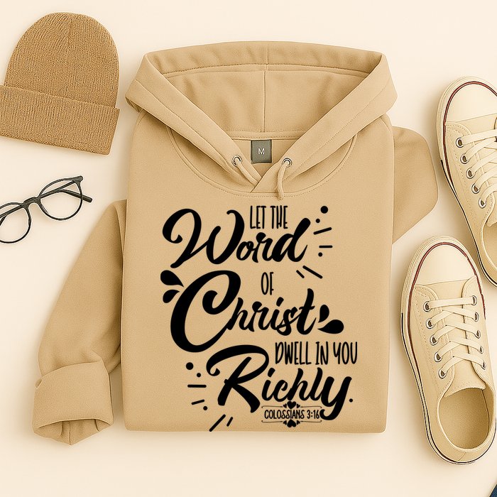 Let The Word Of Christ Dwell In You Richly Bible Hoodie