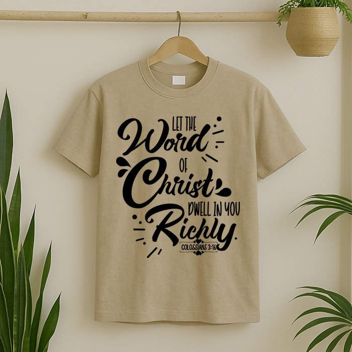 Let The Word Of Christ Dwell In You Richly Bible T-Shirt
