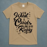 Let The Word Of Christ Dwell In You Richly Bible T-Shirt