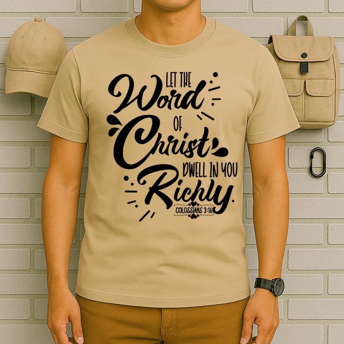 Let The Word Of Christ Dwell In You Richly Bible T-Shirt