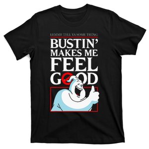 Lemme Tell Ya Something Bustin Makes Me Feel Good T-Shirt