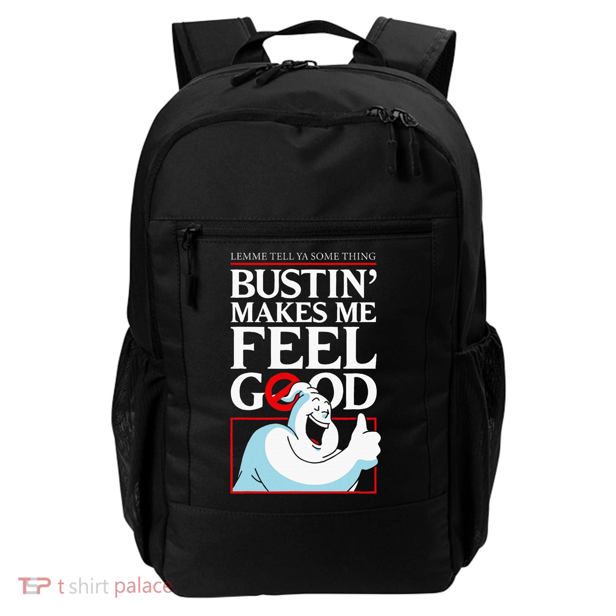 Lemme Tell Ya Something Bustin Makes Me Feel Good Daily Commute Backpack