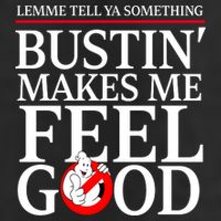 Lemme Tell Ya Something Bustin Makes Me Feel Good Funny 7 Panel Mesh Trucker Snapback Hat