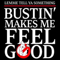Lemme Tell Ya Something Bustin Makes Me Feel Good Funny City Backpack