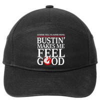 Lemme Tell Ya Something Bustin Makes Me Feel Good Funny 7-Panel Snapback Hat