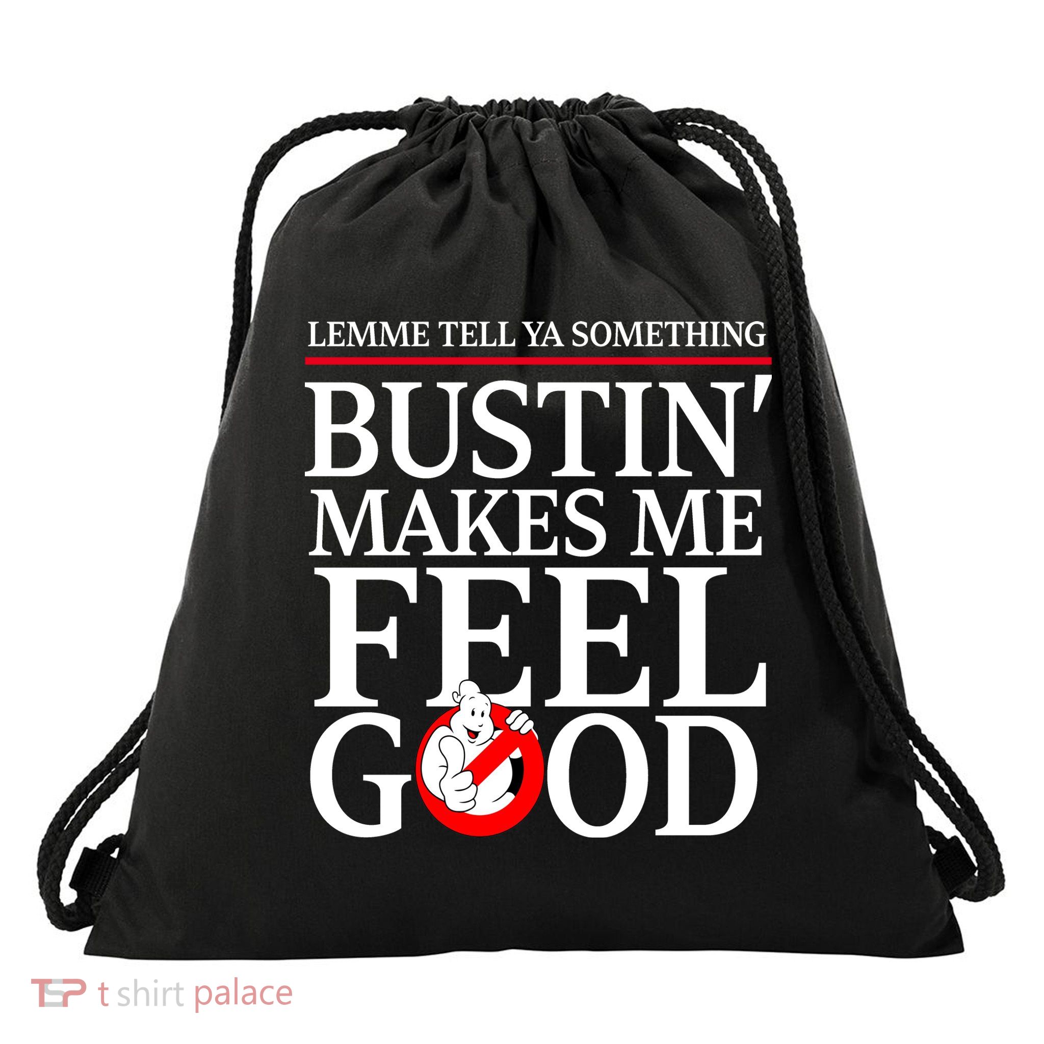 Lemme Tell Ya Something Bustin Makes Me Feel Good Funny Drawstring Bag
