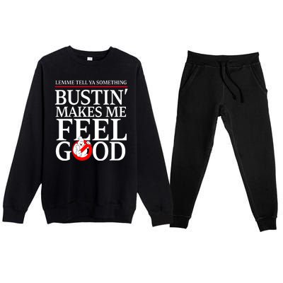 Lemme Tell Ya Something Bustin Makes Me Feel Good Funny Premium Crewneck Sweatsuit Set