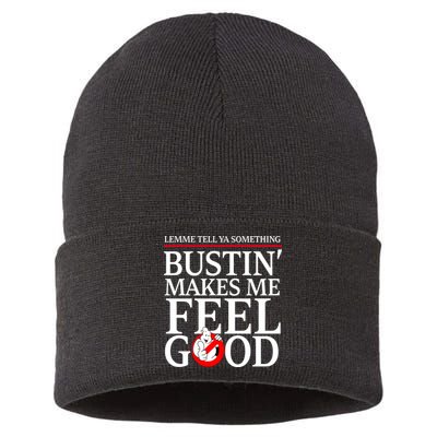 Lemme Tell Ya Something Bustin Makes Me Feel Good Funny Sustainable Knit Beanie