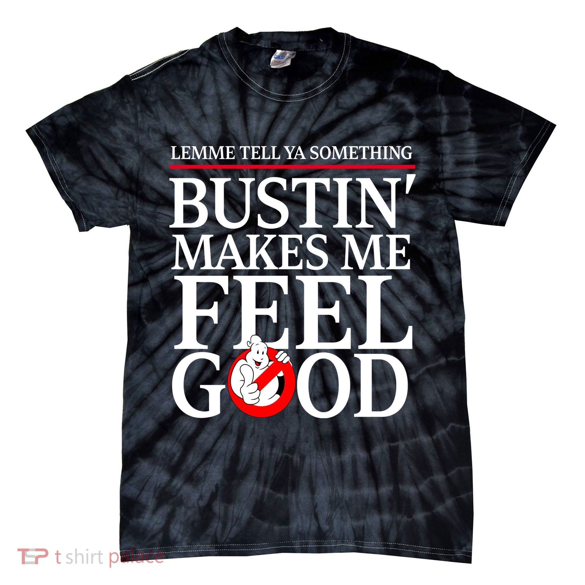 Lemme Tell Ya Something Bustin Makes Me Feel Good Funny Tie-Dye T-Shirt