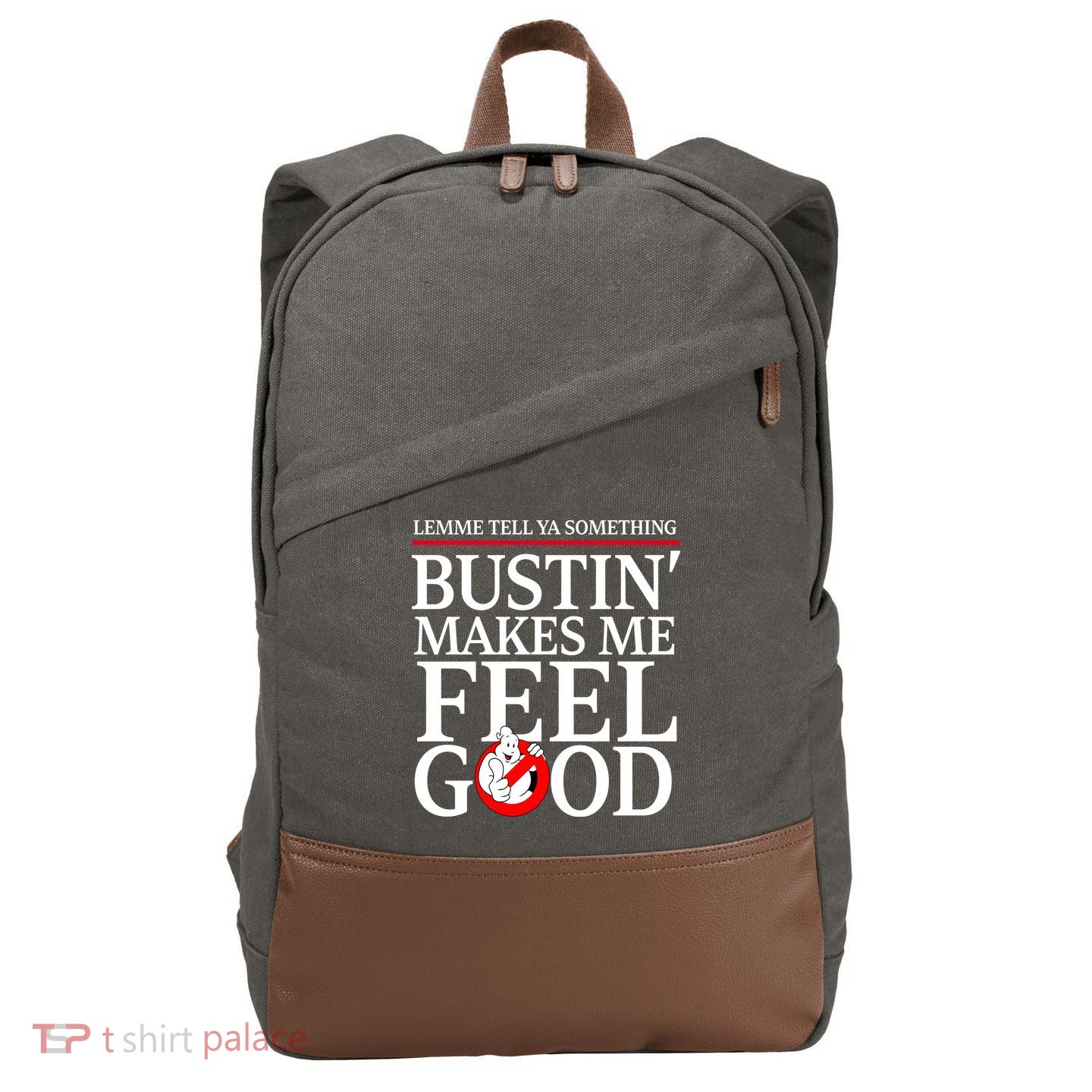 Lemme Tell Ya Something Bustin Makes Me Feel Good Funny Cotton Canvas Backpack