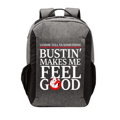 Lemme Tell Ya Something Bustin Makes Me Feel Good Funny Vector Backpack